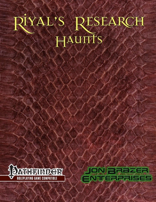 Riyal's Research: Haunts (PFRPG) PDF, a 12-page Pathfinder Roleplaying Game compatible download, featuring dark red scales background and yellow title, with Jon Brazer Enterprises and PFRPG logos, for fantasy RPG enthusiasts.