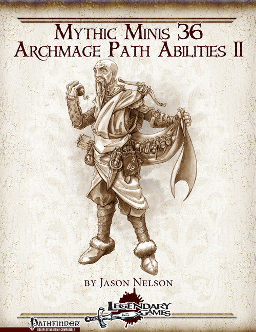 Mythic Minis 36 Archmage Path Abilities II PDF by Jason Nelson, an 8.5 x 11 inch, black and white Pathfinder PDF featuring logos from Pathfinder and Legendary Games, and a fantasy archmage in robes.