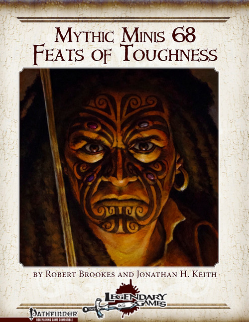 Mythic Minis 68: Feats of Toughness PDF, a 24-page publication featuring a tribal warrior by Robert Brookes and Jonathan H. Keith, Legendary Games Pathfinder RPG accessory in a neutral color palette.