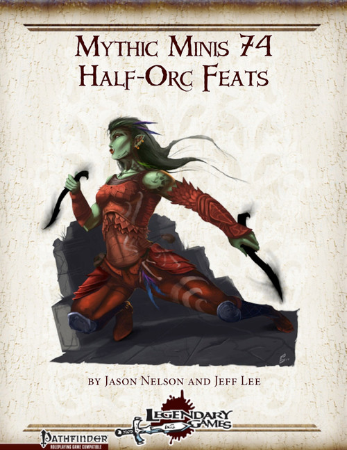 Half-Orc Feats PDF cover featuring a green-skinned female half-orc warrior in red armor wielding curved daggers, published by Legendary Games for Pathfinder, part of the Mythic Minis 74 series.
