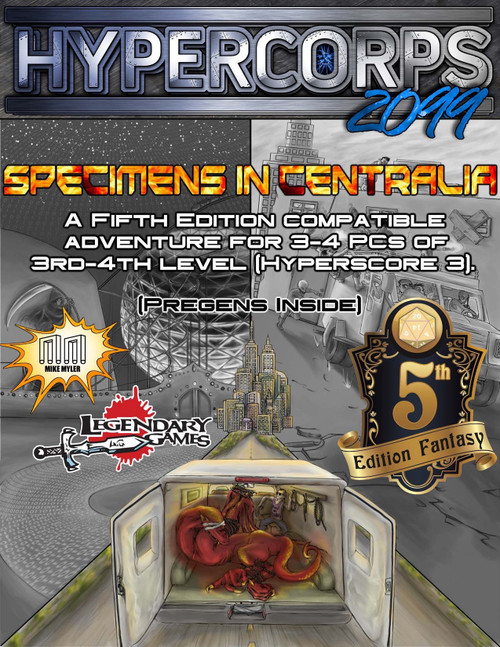 Hypercors 2099: Specimens in Centralia PDF covers a 5th edition adventure for 3-4 PCs of 3rd-4th level, featuring a hyperscore 3 module from Legendary Games, set in a coal mine environment with a lost hyper-drake Skrygrard.
