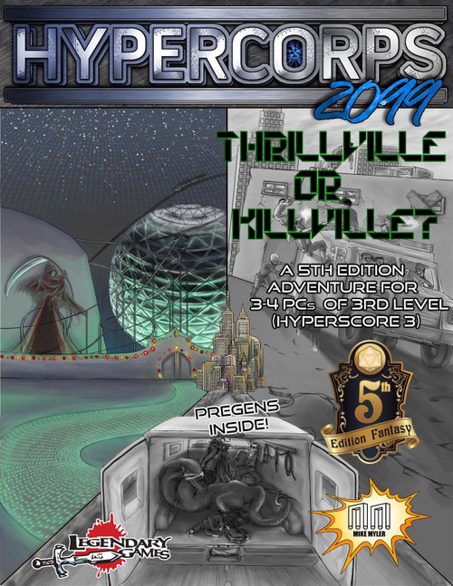 Hypercorps 2099: Thrillville or Killville 5E PDF, a science fiction-themed adventure for 3-4 level 3-4 PCs, featuring a futuristic theme park setting, suitable for use with the Fifth Edition fantasy roleplaying game.