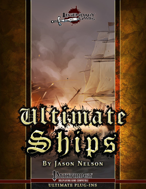 Pathfinder compatible Ultimate Ships PDF cover featuring a sailing ship in battle with flames and smoke on a brown background, with gold text, by Jason Nelson and Legendary Games, for nautical adventures.