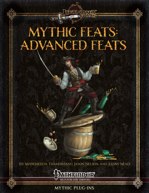 Cover for Mythic Feats: Advanced Feats PDF, a Pathfinder Roleplaying Game supplement by Legendary Games, featuring a colorful illustration of a pirate on a barrel, compatible with Advanced Class Guide and 130+ mythic feats.