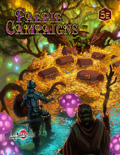 Faerie Campaigns 5E PDF, Wild Wonder and Whimsy, fantasy book cover featuring a knight, wizard, and treasure chests amidst glowing mushrooms and trees, with the Legendary Games logo in vibrant colors.