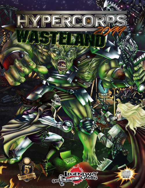 2099 Wasteland 5th Edition PDF campaign setting sourcebook cover featuring a green mutant, a woman in metallic armor, and a post-apocalyptic futuristic background, a Hypercorps 2099 alternate timeline by Legendary Games.