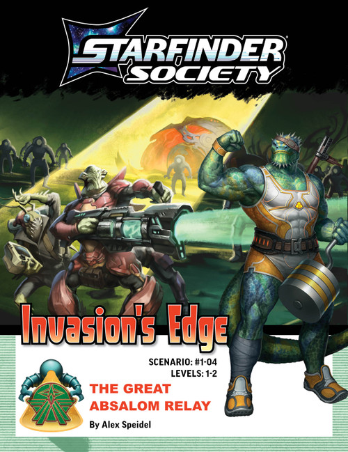 Starfinder Society Scenario 1-04: The Great Absalom Relay, by Alex Speidel. Levels 1-2. (Invasion's Edge). Cover illustration depicts a muscular vesk athlete before a background image featuring a multi-armed alien firing a laser cannon.