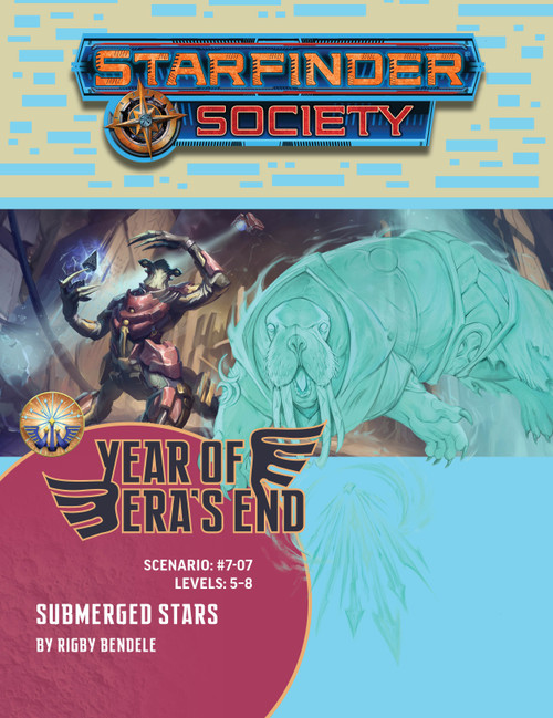 Starfinder Society #7-07: Submerged Stars. By Rigby Bendele. A glowing blue walrus in clothes  is overlayed on top of a centaur-like alien summoning magical energy.