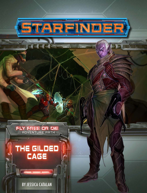 Starfinder Adventure Path #39: The Gilded Cage (Fly Free or Die 6 of 6); Fly Free or Die Adventure Path; By Jessica Catalan; cover depicts an armored elf standing in front of a scene of Velloro the vanguard fending against two humanoid enemies 
