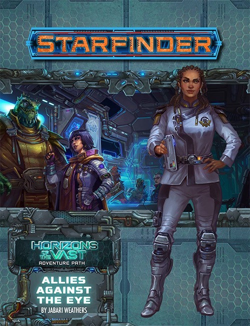 Starfinder Adventure Path #44: Allies Against the Eye (Horizons of the Vast 5 of 6) PDF; Horizons of the Vast Adventure Path; By Jabari Weathers; cover depicts a uniformed woman standing in front of a scene of a group of adventurers relaxing in their starship