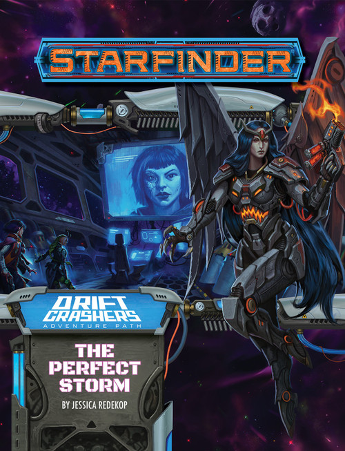 Starfinder Adventure Path #46: The Perfect Storm (Drift Crashers 1 of 3); Drift Crashers Adventure Path; By Jessica Redekop; cover image depicts an armored winged woman holding a flamethrower pistol in front of a scene in space of adventurers watching a large screen inside in a spaceship