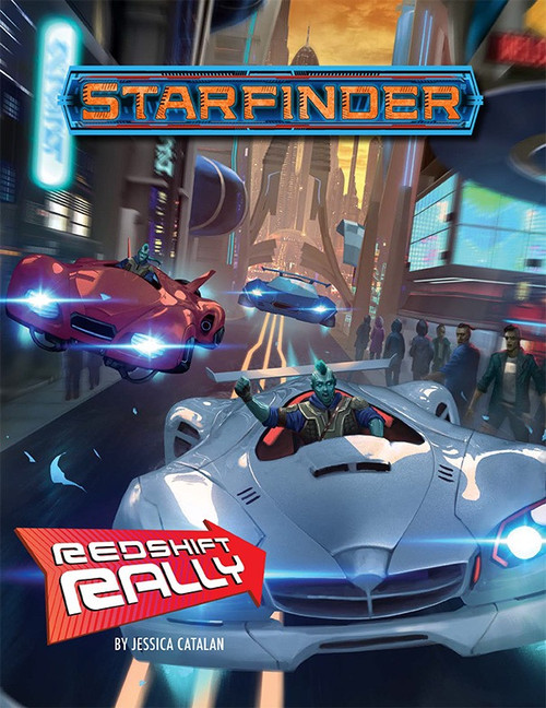 Starfinder Adventure: Redshift Rally. By Jessica Catalan. A futuristic cityscape plays host to a hover car race, with aliens riding the cars as they zoom down the street.