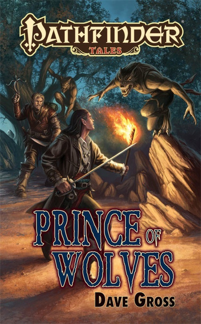 Prince of Wolves ePub/PDF.  A book cover for Prince of Wolves by Dave Gross from the Pathfinder Tales line. The illustration depicts a man with a sword and a flaming torch facing off against a menacing werewolf.