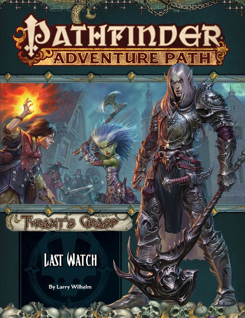 Pathfinder Adventure Path #141: Last Watch (Tyrant's Grasp 3 of 6). By Larry Wilhelm. A sinister elf in armor, carrying an elaborate organic-looking weapon, overlayed on top of a battle scene where a gnome with an axe faces off against a sorcerer in a town at night.