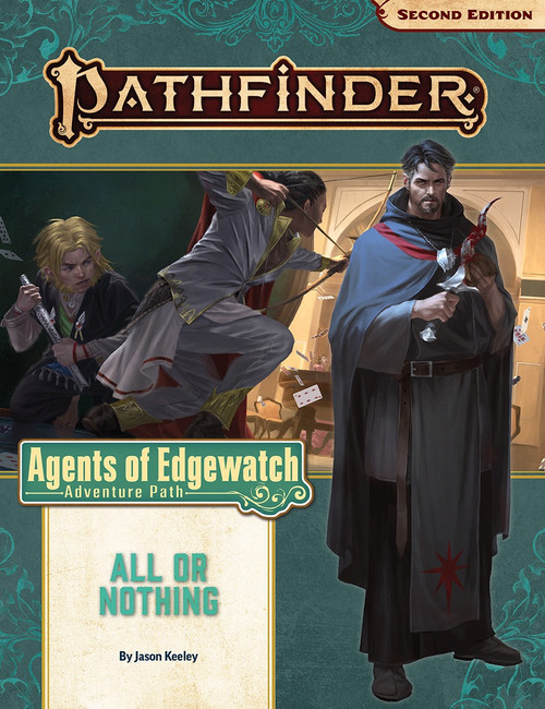 Pathfinder Adventure Path #159: All or Nothing (Agents of Edgewatch 3 of 6) by Jason Keeley. A man with light skin and dark hair wearing a cloak and holding a bloody dagger stands in the foreground, while iconic characters prepare for battle in the background.