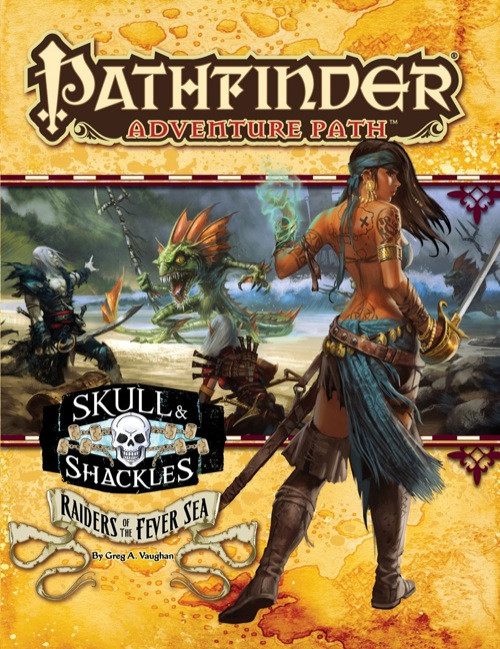 Pathfinder Adventure Path #56: Raiders of the Fever Sea (Skull & Shackles 2 of 6), by Greg A. Vaughan. This cover depicts a spellcasting woman with a sword in front of a scene of heroes fighting a lizard monster.