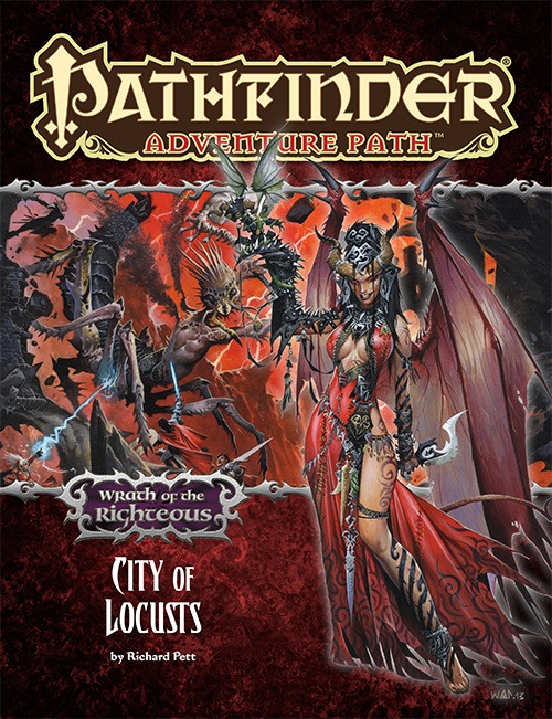 Pathfinder Adventure Path #78: City of Locusts (Wrath of the Righteous 6 of 6), by Richard Pett. This cover depicts a woman with bat wings in front of a scene of heroes fighting a demon.