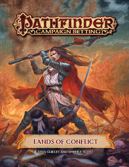 Pathfinder Campaign Setting: Lands of Conflict; Lissa Guillet and Amber E. Scott; cover depicts an armored knight about to strike down a fallen soldier as a forest burns behind them