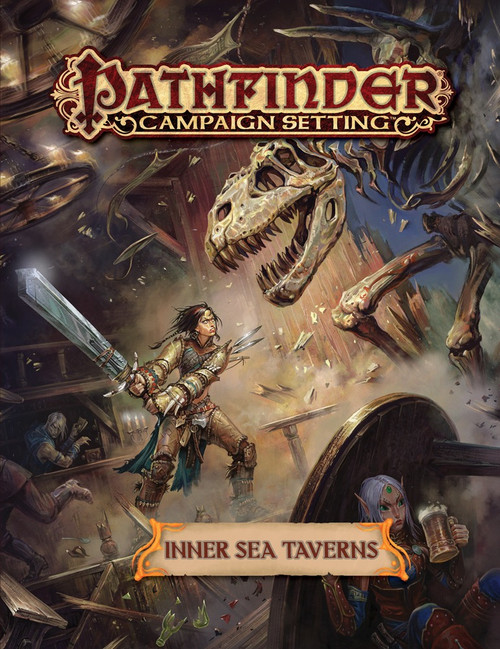 Pathfinder Campaign Setting: Inner Sea Taverns; cover depicts Amiri the barbarian fighting a giant dinosaur skeleton that had charged into a tavern while Merisiel the rogue enjoys a tankard of alcohol while hiding behind an overturned table