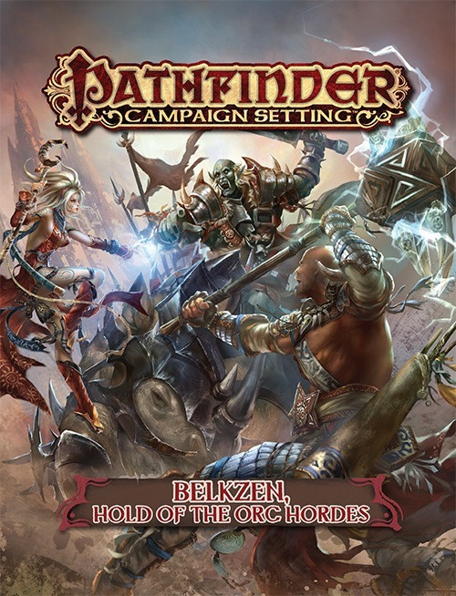 Pathfinder Campaign Setting PDF: Belkzen, Hold of the Orc Hordes, a 64-page campaign featuring orcs, warriors, and brutal battles in a chaotic region with warlords, adventurers, and a society of orc clans.