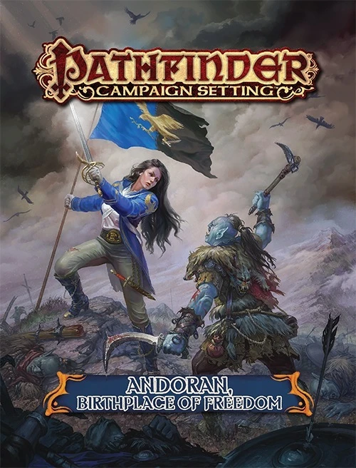 Pathfinder Campaign Setting: Andoran, Birthplace of Freedom. A woman with a sword plants a flag on a battlefield, while an orc charges her, weapons drawn.