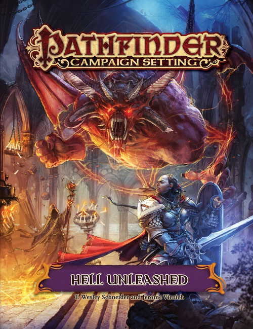 Pathfinder Campaign Setting: Hell Unleashed. By F. Wesley Schneider and Jerome Virnich. An armor-clad warrior faces off against a flying red demon with glowing eyes, in a gothic great hall.