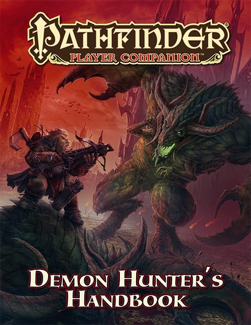 Pathfinder Player Companion: Demon Hunter's Handbook. A dwarf wielding a bulky crossbow faces down a huge green demon with a glowing mouth, with a sinister red sky in the background.