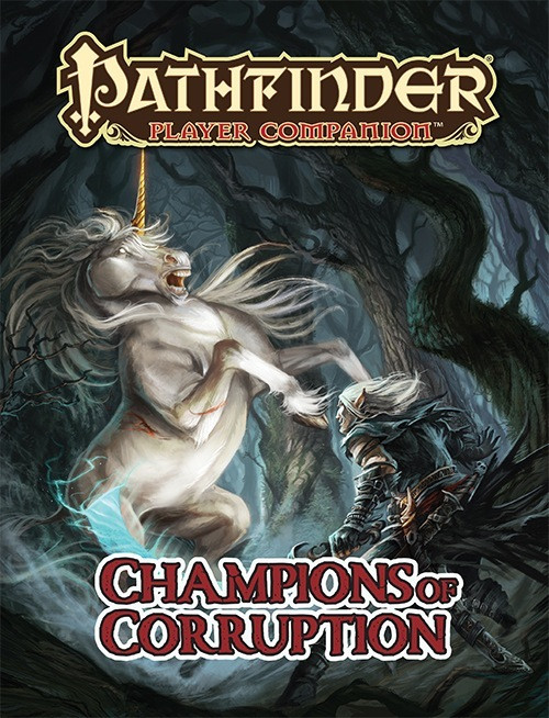 Pathfinder Player Companion: Champions of Corruption. An elf in dark leather faces off against a rearing unicorn in a dark forest.