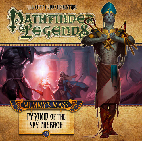 Pathfinder Legends—Mummy's Mask #6: Pyramid of the Sky Pharaoh Download shows a regal human mummy dressed in the finery of a king with his arms crossed before him with a crook and a wand in his hands in the foreground; in the background is a scene of adventurers in a spooky underground chamber fighting against an enormous humanoid giant who has the head of a red-eyed jackal.