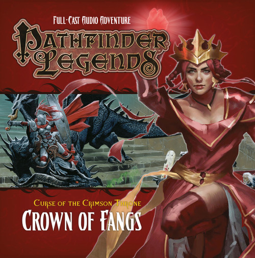 Pathfinder Legends—Curse of the Crimson Throne #6: Crown of Fangs Download shows a female human queen dressed in elegant crimson robes, wearing a spiky gold crown, and creating some sort of glowing red magic with an upraised hand the foreground; in the background is an armored human woman riding atop the back of a large black dragon that crouches on a set of wide stone steps.