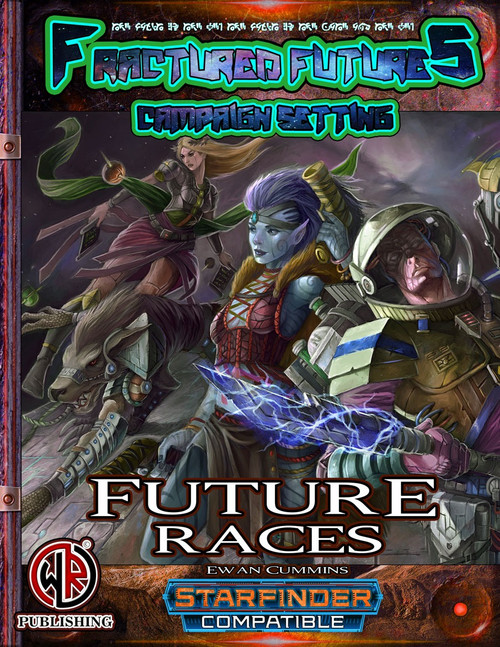 Fractured Futures' Future Races PDF, featuring Ethernauts, Ezzana, and Qlaarpians in futuristic sci-fi costumes and gear, a starfinder-compatible PDF for Fractured Future adventures, including Ethernauts, Ezzana, and Qlaarpians character backstories and settings.