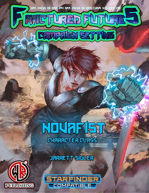 Starfinder compatible Novafist Character Class (SFRPG) PDF cover, featuring a futuristic warrior with glowing fists and cybernetic enhancements, showcasing a dynamic action pose, for a 1-20 level character class.