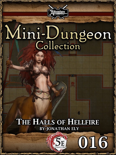 5E Mini-Dungeon PDF #016: The Halls of Hellfire, a medieval fantasy setting, featuring a female warrior on lion, with a dungeon map, for 4-5 level 10-11 characters, by Jonathan Ely.