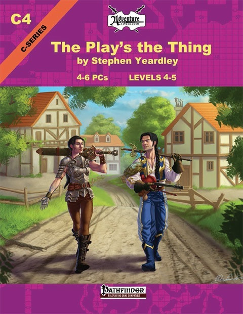 Pathfinder C4 The Play's the Thing PDF cover, featuring a woman in armor, a man with a lute, on a village road, against a purple background with yellow text, 3.5E compatible for 4-6 players, level 4-5 adventure.