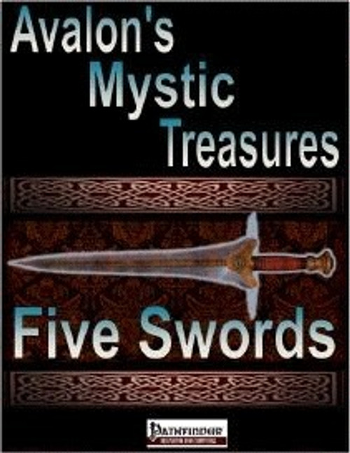 Avalon's Mystic Treasures, Five Swords PDF: A 5-page PDF with Celtic-inspired magical swords featuring red and bronze backgrounds. Includes 5 new Pathfinder game items with descriptions, powers, and history. 