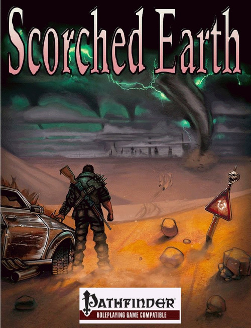 Scorched Earth PDF Pathfinder game cover featuring a post-apocalyptic landscape with a dark background, destroyed vehicle, debris, and a skull flag, highlighting a survival RPG with new classes, vehicles, and rules.