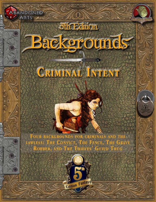 Abandoned Arts 5th Edition Backgrounds - Criminal Intent PDF, a 10-page digital PDF, includes four backgrounds for 5th Edition fantasy characters with criminal and lawless themes, in a grayscale color scheme, from Abandoned Arts.