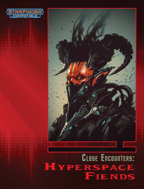 Close Encounters: Hyperspace Fiends PDF cover featuring a menacing creature with a red face, black mechanical body and dark red background, indicating a terrifying hyperspace encounter, Starfinder Compatible logo, 8 x 10 inches.