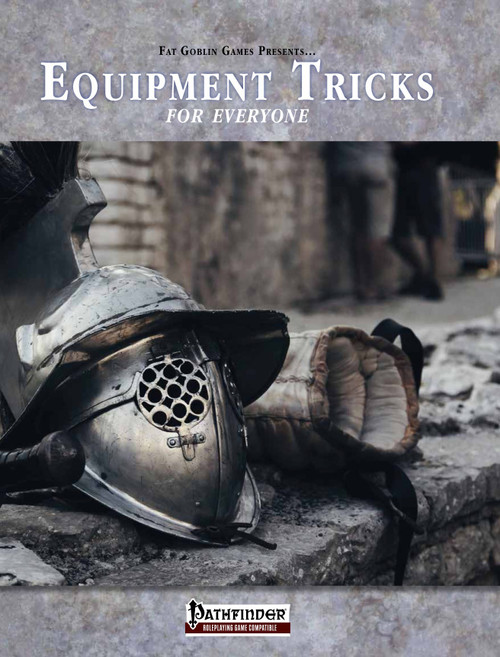 Equipment Tricks for Everyone PDF cover featuring a silver knight's helmet and gauntlet on stone steps with the Pathfinder logo by Fat Goblin Games for tabletop gaming enthusiasts looking for unique character specialization options.
