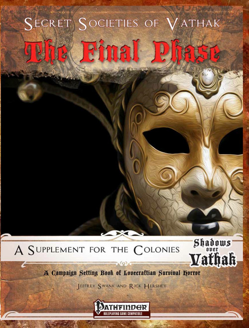 Secret Societies of Vathak: The Final Phase (PFRPG) PDF, a Pathfinder Roleplaying Game supplement featuring Shadows over Vathak's Colonies, presented in gold and black on a brown design, 1 page PDF, published by an RPG brand, for horror fans.