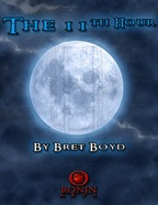 The 11th Hour d20 PDF book cover featuring a glowing full moon, dark cloudy background, and blue font with author Bret Boyd on a rainy stormy night with Ronin logo by dark blue and white color scheme with 1-page design format.