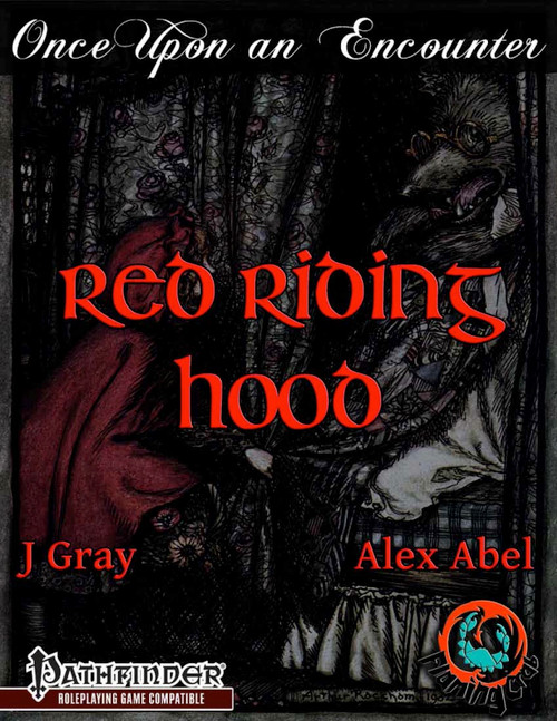 Once Upon an Encounter: Red Riding Hood PDF cover, featuring a demonically possessed Red Hood paladin and wolf, a Pathfinder-compatible adventure for levels 4-6, designed by J Gray and Alex Abel.