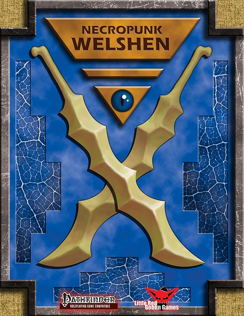 Necropunk Welshen Source Book PDF features a blue gold-accented cover with crossed weapons and a central eye symbol, published by Pathfinder and Little Robin Games for Welshen players and Necropunk game enthusiasts everywhere.
