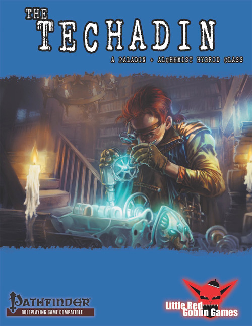 Unexpected Hybrids: Techadin PDF, a Pathfinder companion by Little Red Goblin Games, featuring a red-haired character working on blue machinery by candlelight, showcasing progressive Paladin Alchemist Hybrids.