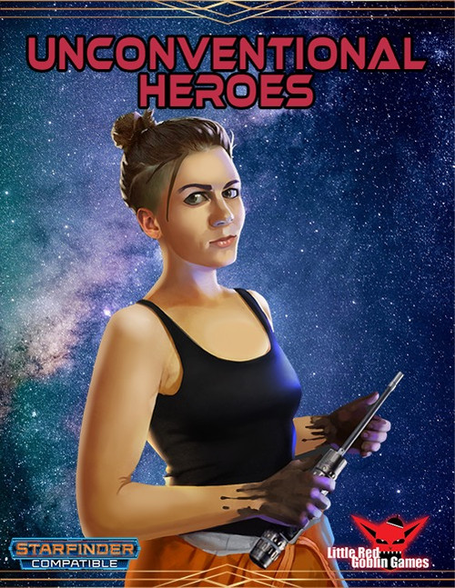 Unconventional Heroes (New Themes) PDF cover featuring a woman in a black tank top holding a laser gun against a starry background, published by Little Red Goblin Games, compatible with Starfinder.