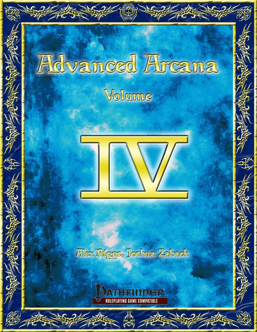 Advanced Arcana IV PDF cover, blue background with gold text and border, featuring Pathfinder Roleplaying Game compatible content and works from authors Alex Pfirrmann, Joshua Zaback, over 100 new magic spells.