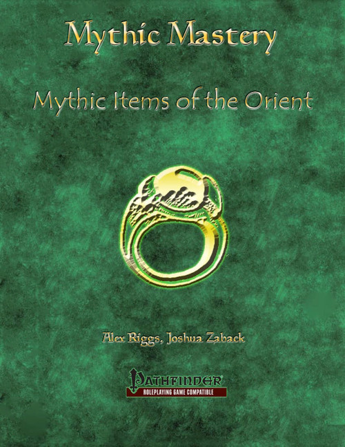 Pathfinder compatible PDF, 'Mythic Mastery: Mythic Items of the Orient', 1 file, featuring eastern legend-inspired magic items with unique abilities, in green background with gold text, from authors Alex Riggs and Joshua Zaback.