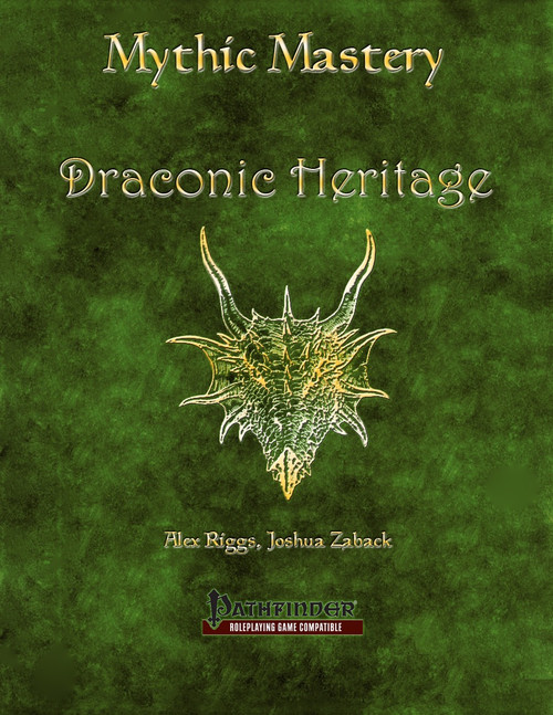 Mythic Mastery - Draconic Heritage PDF cover featuring a green background with a gold dragon emblem, authors Alex Riggs and Joshua Zaback, and a Pathfinder compatible logo, showcasing the book's contents related to mythic power and character customization.