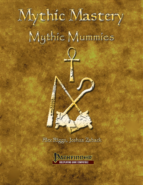 Pathfinder Roleplaying Game resource, Mythic Mastery Mythic Mummies PDF book cover with gold background, featuring Egyptian crossed symbols, ankh, and Pathfinder logo,  by Alex Riggs and Joshua Zaback.