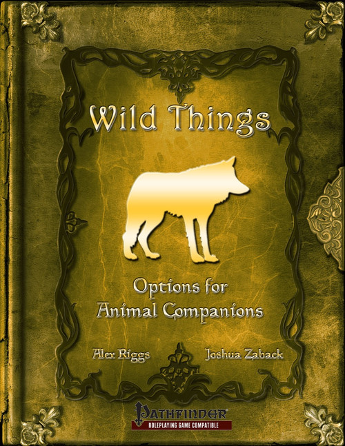 Wild Things - Options for Animal Companions PDF book cover showcases a gold and brown toned wolf silhouette, a Pathfinder roleplaying game accessory created by Alex Riggs and Joshua Zaback, 8.5 x 11 inches.